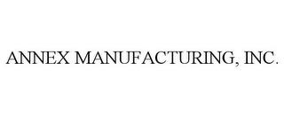 ANNEX MANUFACTURING, INC. trademark