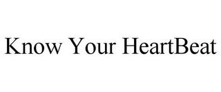 KNOW YOUR HEARTBEAT trademark