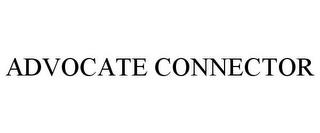 ADVOCATE CONNECTOR trademark