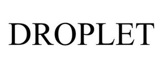 DROPLET trademark