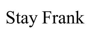 STAY FRANK trademark