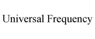 UNIVERSAL FREQUENCY trademark