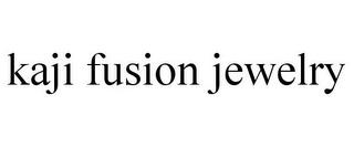 KAJI FUSION JEWELRY trademark