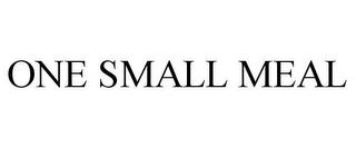 ONE SMALL MEAL trademark