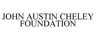 JOHN AUSTIN CHELEY FOUNDATION trademark