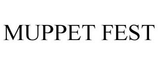 MUPPET FEST trademark