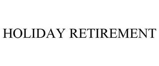 HOLIDAY RETIREMENT trademark