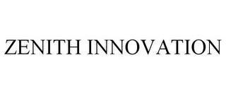 ZENITH INNOVATION trademark