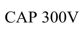 CAP 300V trademark