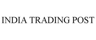 INDIA TRADING POST trademark