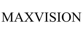 MAXVISION trademark