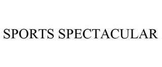 SPORTS SPECTACULAR trademark