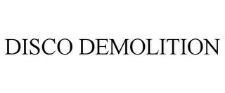 DISCO DEMOLITION trademark