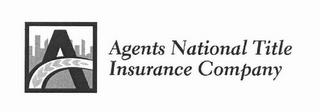 A AGENTS NATIONAL TITLE INSURANCE COMPANY trademark