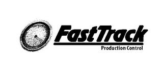 FASTTRACK PRODUCTION CONTROL trademark