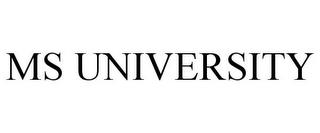 MS UNIVERSITY trademark