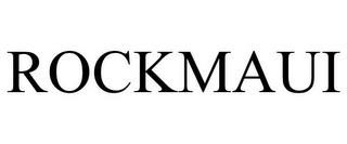 ROCKMAUI trademark