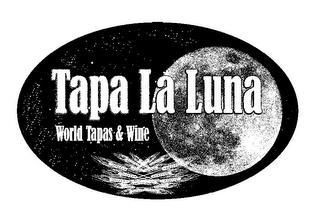 TAPA LA LUNA WORLD TAPAS & WINE trademark