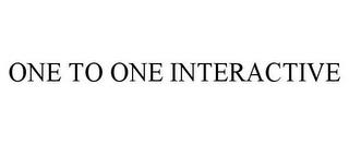 ONE TO ONE INTERACTIVE trademark