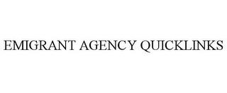 EMIGRANT AGENCY QUICKLINKS trademark