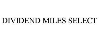 DIVIDEND MILES SELECT trademark