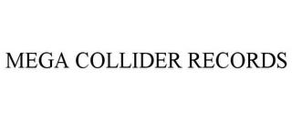 MEGA COLLIDER RECORDS trademark