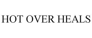 HOT OVER HEALS trademark