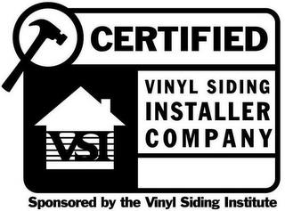 VSI CERTIFIED VINYL SIDING INSTALLER COMPANY SPONSORED BY THE VINYL SIDING INSTITUTE trademark