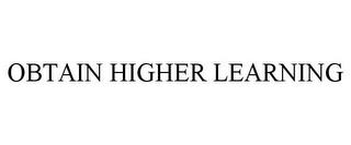 OBTAIN HIGHER LEARNING trademark