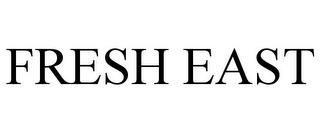 FRESH EAST trademark