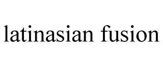 LATINASIAN FUSION trademark