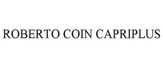 ROBERTO COIN CAPRIPLUS trademark