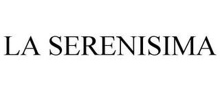 LA SERENISIMA trademark