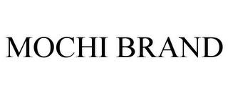 MOCHI BRAND trademark