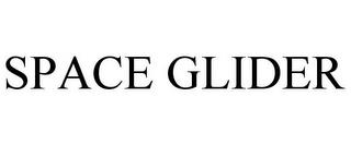 SPACE GLIDER trademark