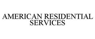 AMERICAN RESIDENTIAL SERVICES trademark