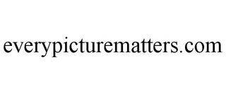 EVERYPICTUREMATTERS.COM trademark