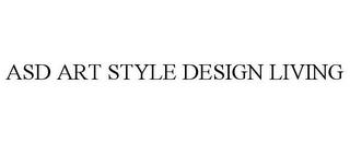 ASD ART STYLE DESIGN LIVING trademark