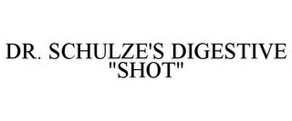 DR. SCHULZE'S DIGESTIVE "SHOT" trademark