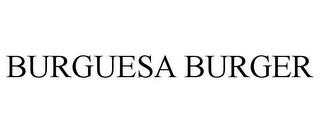 BURGUESA BURGER trademark