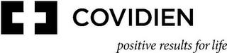 C C COVIDIEN POSITIVE RESULTS FOR LIFE trademark