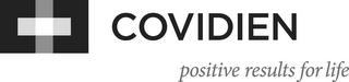 C C COVIDIEN POSITIVE RESULTS FOR LIFE trademark