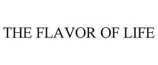 THE FLAVOR OF LIFE trademark