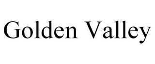 GOLDEN VALLEY trademark