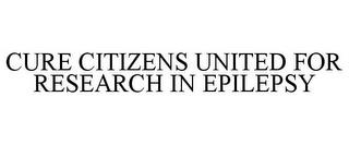 CURE CITIZENS UNITED FOR RESEARCH IN EPILEPSY trademark