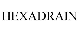 HEXADRAIN trademark