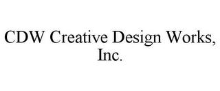 CDW CREATIVE DESIGN WORKS, INC. trademark