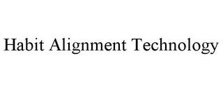 HABIT ALIGNMENT TECHNOLOGY trademark