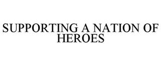 SUPPORTING A NATION OF HEROES trademark