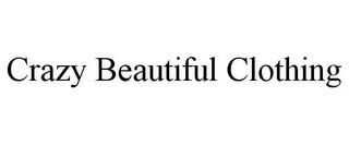 CRAZY BEAUTIFUL CLOTHING trademark